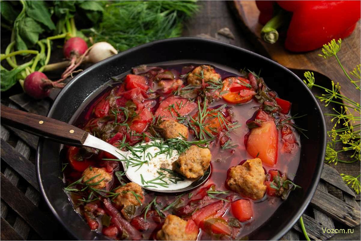 (приготовить, вкусный, летний, борщ, лучшие) Как приготовить вкусный летний борщ — лучшие рецепты и секреты
